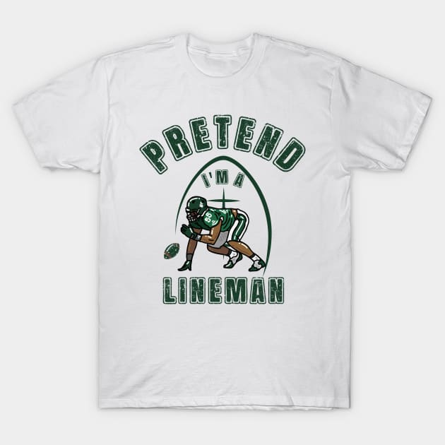 Pretend i'm a lineman T-Shirt by Myartstor 